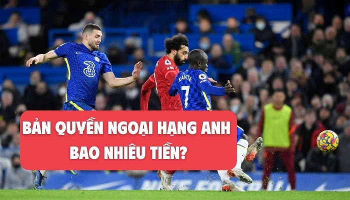 bản quyền ngoại hạng anh bao nhiêu tiền