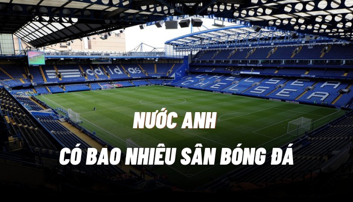 nước anh có bao nhiêu sân bóng đá