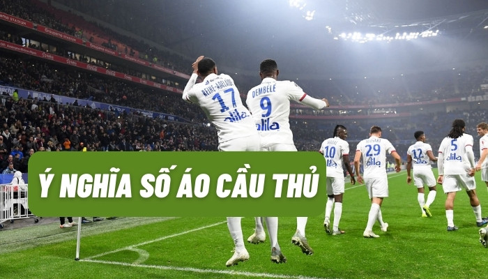 ý nghĩa số áo cầu thủ